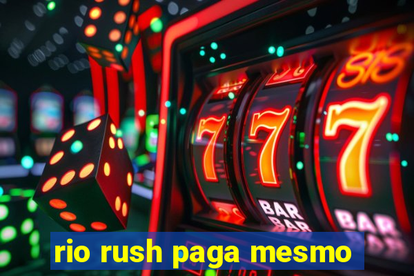 rio rush paga mesmo